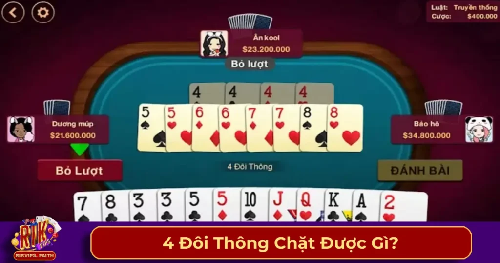 4 Đôi Thông Chặt Được Gì? Luật Chơi Chuẩn Trên Rikvip 1 4 đôi thông là gì?