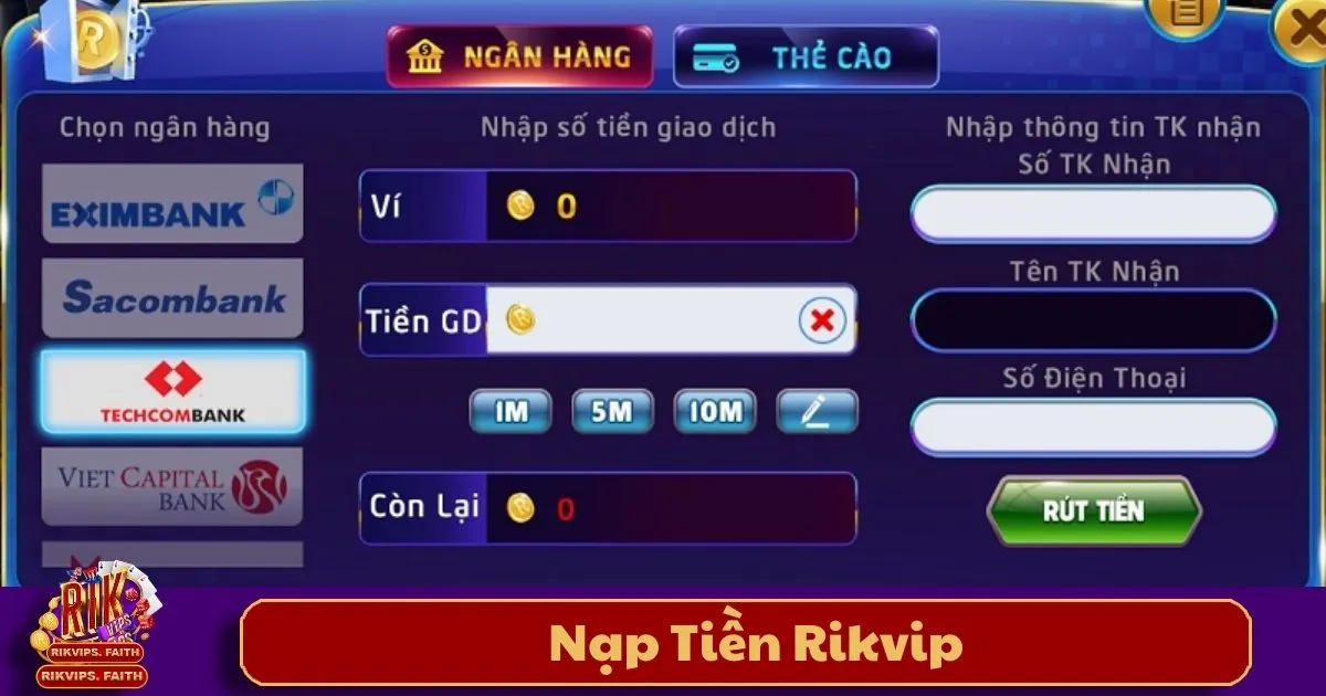 Nạp Tiền Rikvip – Hướng Dẫn Thực Hiện Giao Dịch An Toàn 1 Các Hình Thức Nạp Tiền Rikvip Hỗ Trợ