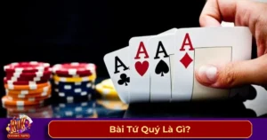 Tứ Quý là gì? Cách nhận biết bài Tứ Quý