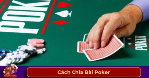 Nguyên tắc chia bài Poker chuẩn xác