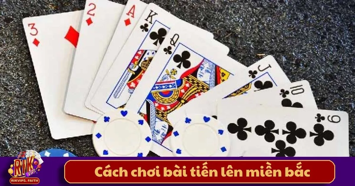 Cách Chơi Bài Tiến Lên Miền Bắc: Luật Chơi Chuẩn Trên Rikvip 2 Cách Chơi Bài Tiến Lên Miền Bắc: Điểm khác biệt giữa Tiến Lên miền Bắc và miền Nam
