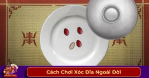 Xóc đĩa ngoài đời là gì? Luật chơi cơ bản