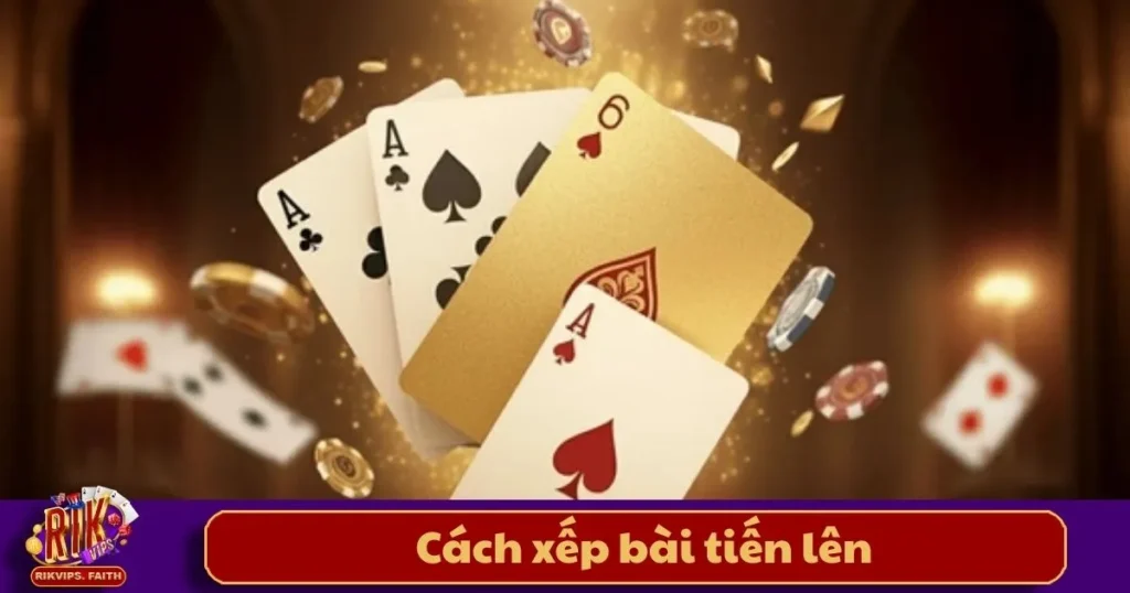 Cách Xếp Bài Tiến Lên Để Chiến Thắng Trên Rikvip 1 Cách Xếp Bài Tiến Lên Để Chiến Thắng Trên Rikvip