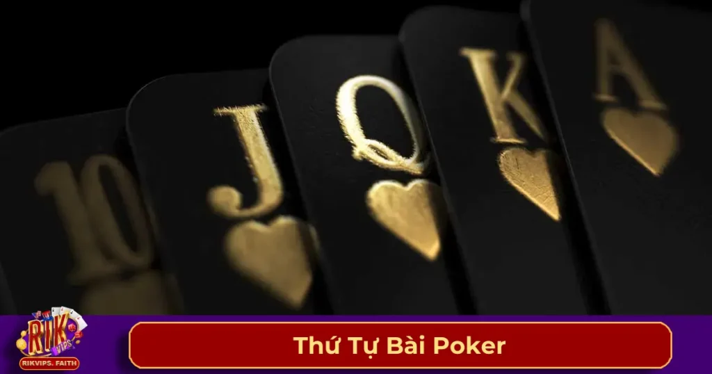 Thứ Tự Bài Poker - Cách Xếp Hạng Bài Chuẩn Trên Rikvip 1 Các tay bài Poker từ mạnh đến yếu