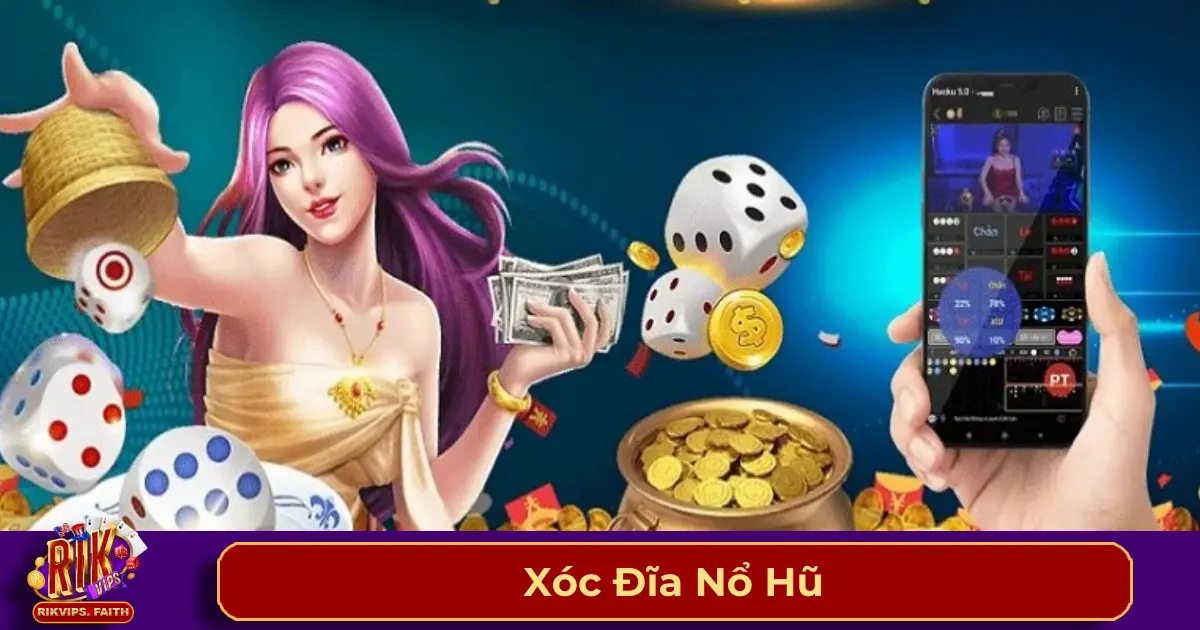 Xóc Đĩa Nổ Hũ - Cách Chơi Để Nhận Jackpot Trên Rikvip 2 Xóc đĩa nổ hũ là gì? Cách hoạt động trên Rikvip